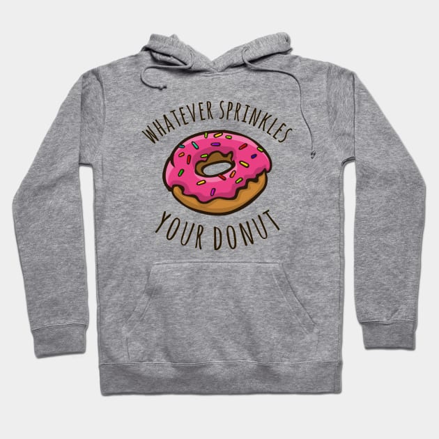 Whatever Sprinkles Your Donut Hoodie by alliejoy224